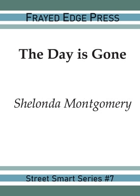 The Day is Gone Paperback Frayed Edge Press