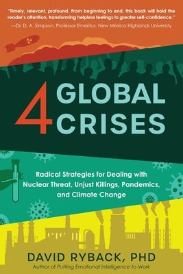 4 Global Crises: Radical Strategies for Dealing with Nuclear Threat, Racial Injustice, Pandemics, and Climate Change by Ryback, David