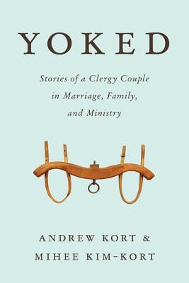Yoked: Stories of a Clergy Couple in Marriage, Family, and Ministry Paperback Rowman & Littlefield Publishers