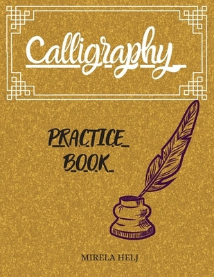 Calligraphy Practice Book: Amazing Lettering Practice Paper Learn Hand Lettering, Lettering and Modern Calligraphy, Hand Lettering Notepad! Paperback Flavius Helj