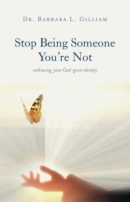 Stop Being Someone You're Not: Embracing Your God-Given Identity Paperback Trilogy Christian Publishing