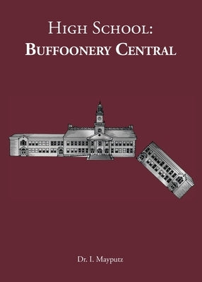 High School: Buffoonery Central Paperback MR Nick Productions, LLC