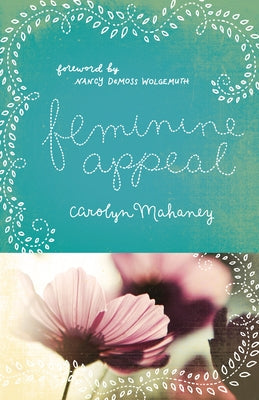 Feminine Appeal (Redesign): Seven Virtues of a Godly Wife and Mother Paperback Crossway
