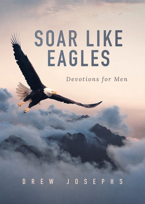 Soar Like Eagles: Devotions for Men Paperback Barbour Publishing