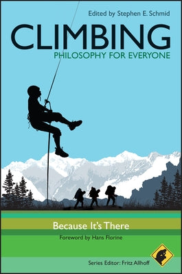 Climbing - Philosophy for Everyone: Because It's There Paperback Wiley-Blackwell