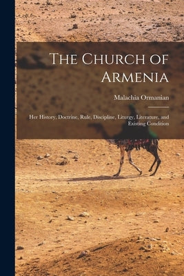 The Church of Armenia: Her History, Doctrine, Rule, Discipline, Liturgy, Literature, and Existing Condition Paperback Legare Street Press