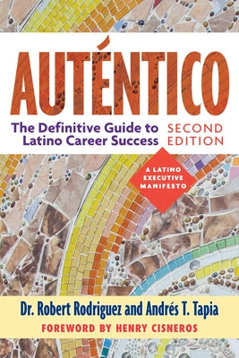 Auténtico, Second Edition: The Definitive Guide to Latino Success by Rodriguez, Robert
