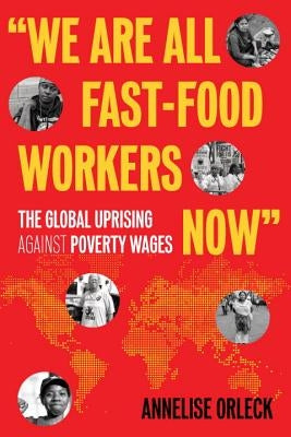 We Are All Fast-Food Workers Now: The Global Uprising Against Poverty Wages Paperback Beacon Press