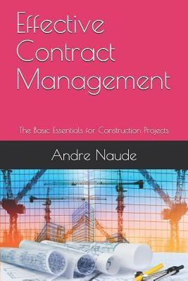 Effective Contract Management: The Basic Essentials for Construction Projects Paperback Independently Published