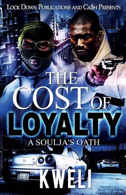 The Cost of Loyalty: A Soulja's Oath Lock Down Publications
