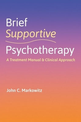 Brief Supportive Psychotherapy: A Treatment Manual and Clinical Approach Paperback Oxford University Press, USA