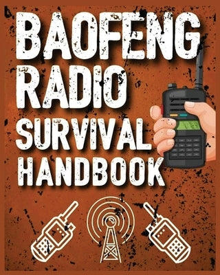 Baofeng Radio Survival Handbook: The Ultimate Manual for Staying Connected in Crisis Paperback Hunter Myers
