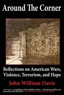 Around the Corner: Reflections on American Wars, Violence, Terrorism, and Hope Paperback Red Bike Publishing