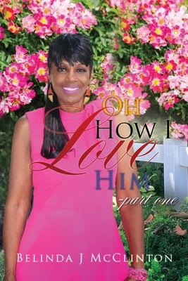 Oh How I Love Him-part one Paperback Xulon Press
