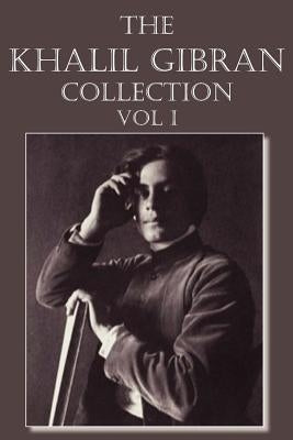 The Khalil Gibran Collection Volume I by Gibran, Kahlil