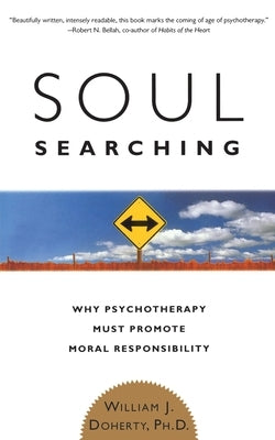 Soul Searching: Why Psychotherapy Must Promote Moral Responsibility Paperback Basic Books