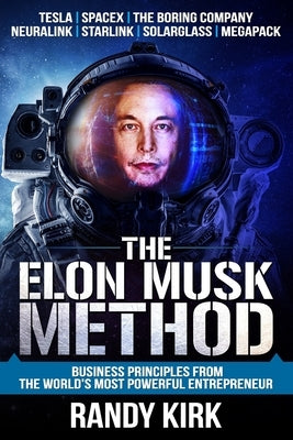 The Elon Musk Method: Business Principles from the World's Most Powerful Entrepreneur Paperback Leaders Press