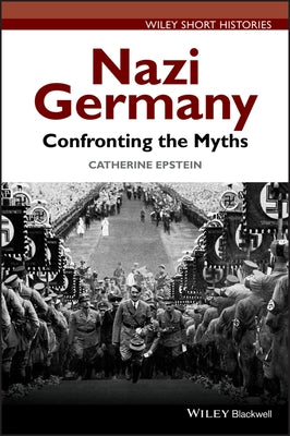 Nazi Germany: Confronting the Myths Paperback Wiley-Blackwell
