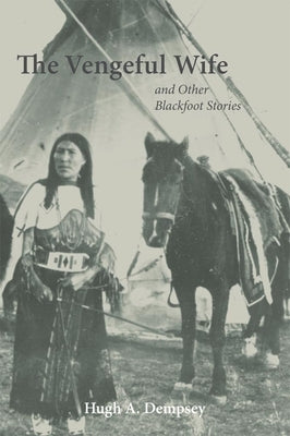 The Vengeful Wife and Other Blackfoot Stories Paperback University of Oklahoma Press