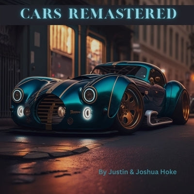 Cars Remastered: AI Generated Dream Cars: A Coffee Table Book Paperback Independently Published