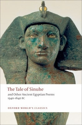 The Tale of Sinuhe: And Other Ancient Egyptian Poems 1940-1640 B.C. Paperback Oxford University Press, USA