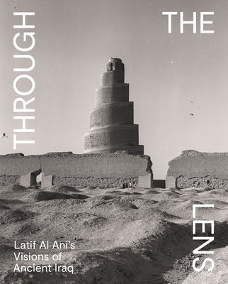 Through the Lens: Latif Al Ani's Visions of Ancient Iraq Paperback Princeton University Press