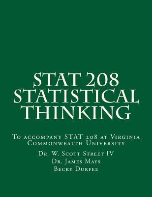 Stat 208 Statistical Thinking: A Book for Stat 208 at Virginia Commonwealth University Paperback Createspace Independent Publishing Platform