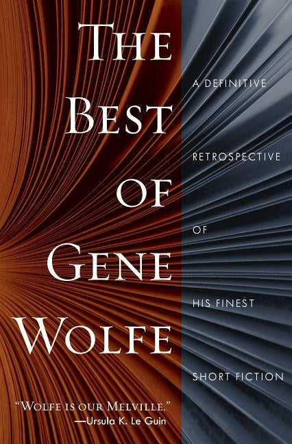 The Best of Gene Wolfe: A Definitive Retrospective of His Finest Short Fiction Paperback Tor Books