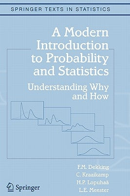 A Modern Introduction to Probability and Statistics: Understanding Why and How Paperback Springer