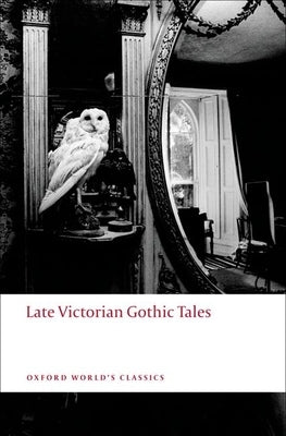 Late Victorian Gothic Tales Paperback Oxford University Press, USA