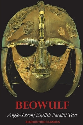 Beowulf: Anglo-Saxon English Parallel Text Paperback Benediction Classics