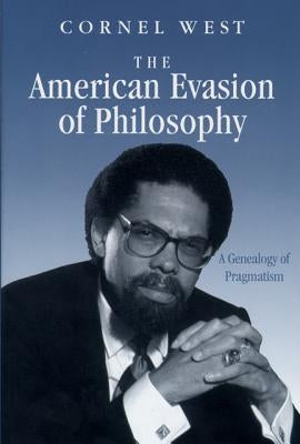 American Evasion of Philosophy: A Genealogy of Pragmatism University of Wisconsin Press
