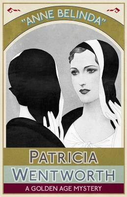 Anne Belinda: A Golden Age Mystery Paperback Dean Street Press