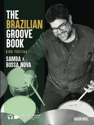 The Brazilian Groove Book: Samba & Bossa Nova: Online Audio & Video Included! by Freitas, Kiko
