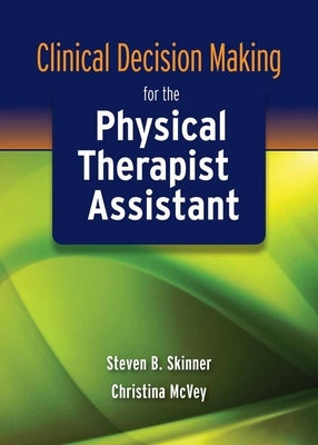 Clinical Decision Making for the Physical Therapist Assistant Paperback Jones & Bartlett Publishers