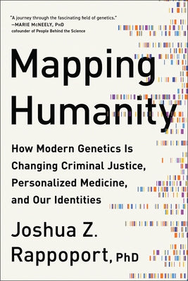 Mapping Humanity: How Modern Genetics Is Changing Criminal Justice, Personalized Medicine, and Our Identities Paperback Benbella Books