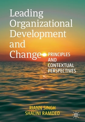 Leading Organizational Development and Change: Principles and Contextual Perspectives Paperback Palgrave MacMillan