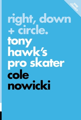 Right, Down + Circle: Tony Hawk's Pro Skater Paperback ECW Press