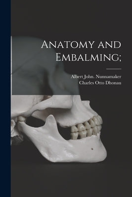Anatomy and Embalming; Paperback Legare Street Press