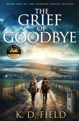 The Grief of Goodbye Paperback K.D. Field