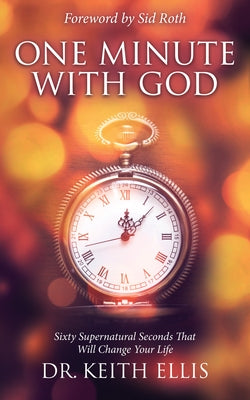 One Minute with God: Sixty Supernatural Seconds That Will Change Your Life Bible It's Supernatural!