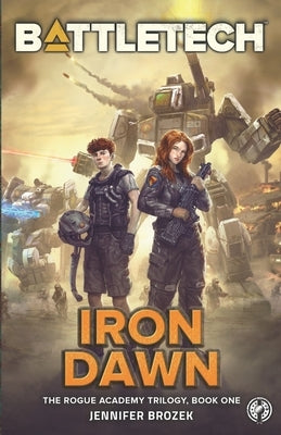 BattleTech: Iron Dawn: Book 1 of the Rogue Academy Trilogy Paperback Catalyst Game Labs