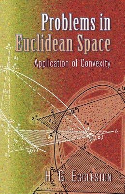 Problems in Euclidean Space: Application of Convexity Paperback Dover Publications