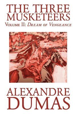 The Three Musketeers, Vol. II by Alexandre Dumas, Fiction, Classics, Historical, Action & Adventure Paperback Borgo Press