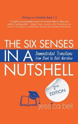 The Six Senses in a Nutshell: Demonstrated Transitions from Bleak to Bold Narrative Paperback Vine Leaves Press