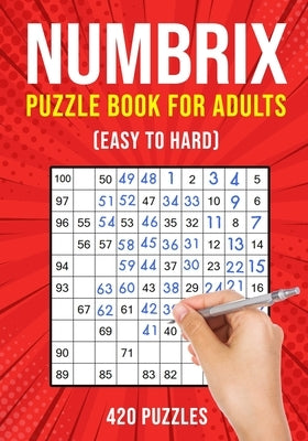 Numbrix Puzzle Books for Adults: Numbricks Math Logic Puzzle Book Easy to Hard 420 Puzzles Paperback Independently Published