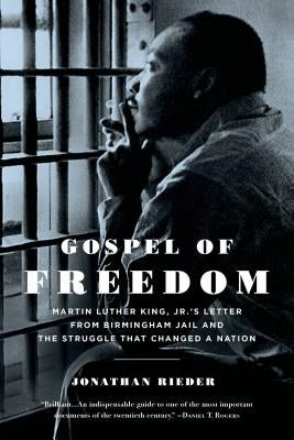 Gospel of Freedom: Martin Luther King, Jr.'s Letter from Birmingham Jail and the Struggle That Changed a Nation Bloomsbury Publishing PLC