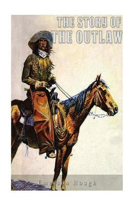 The Story of the Outlaw Paperback Createspace Independent Publishing Platform