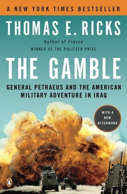 The Gamble: General Petraeus and the American Military Adventure in Iraq Paperback Penguin Adult Hc/Tr