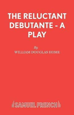 The Reluctant Debutante - A Play Paperback Samuel French